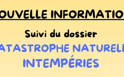 Nouvelle information – Suivi du dossier catastrophe naturelle suite aux intempéries